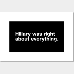 Hillary was right about everything. Posters and Art